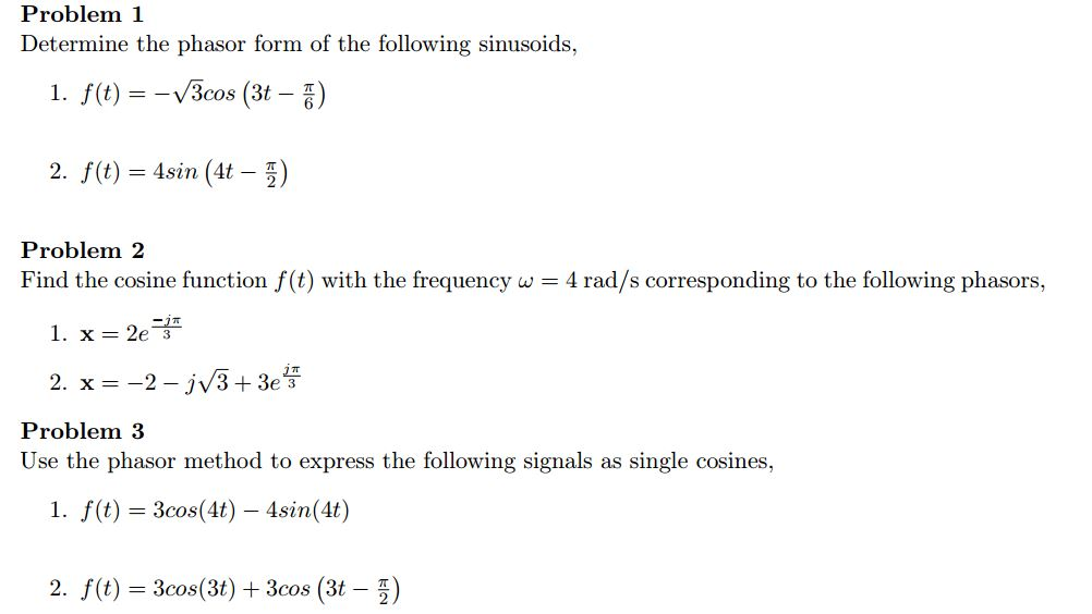 Problem 1 Determine the phasor form of the following sinusoids, 1. f(t)