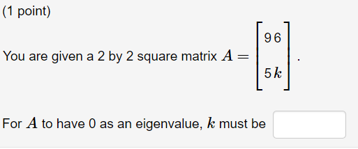 (1 point) You are given a 2 by 2 square matrix A