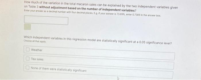 How much of the variation in the total macaron sales can be explained by the two independent variables given on Table 3 witho