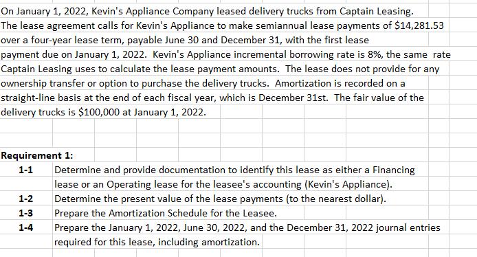 On January 1, 2022, Kevins Appliance Company leased delivery trucks from Captain Leasing. The lease agreement calls for Kevi