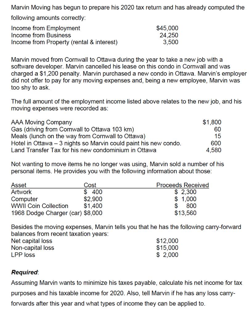 Marvin Moving has begun to prepare his 2020 tax return and has already computed the following amounts correctly: Income from