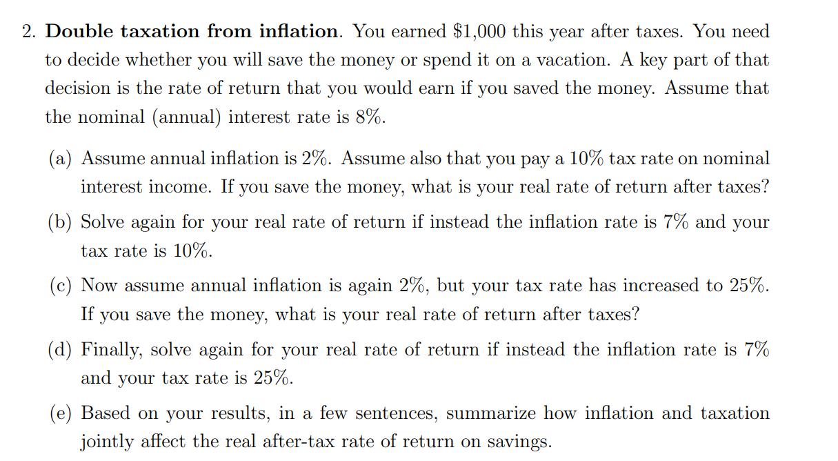 2. Double taxation from inflation. You earned \( \$ 1,000 \) this year after taxes. You need to decide whether you will save