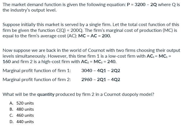 The market demand function is given the following equation: ( P=3200-2 Q ) where ( Q ) is the industrys output level. S