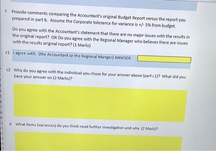 2C Provide comments comparing the Accountants original Budget Report versus the report youprepared in part b. Assume the C