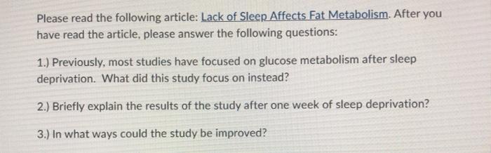 Please read the following article: Lack of Sleep Affects Fat Metabolism. After youhave read the article, please answer the f