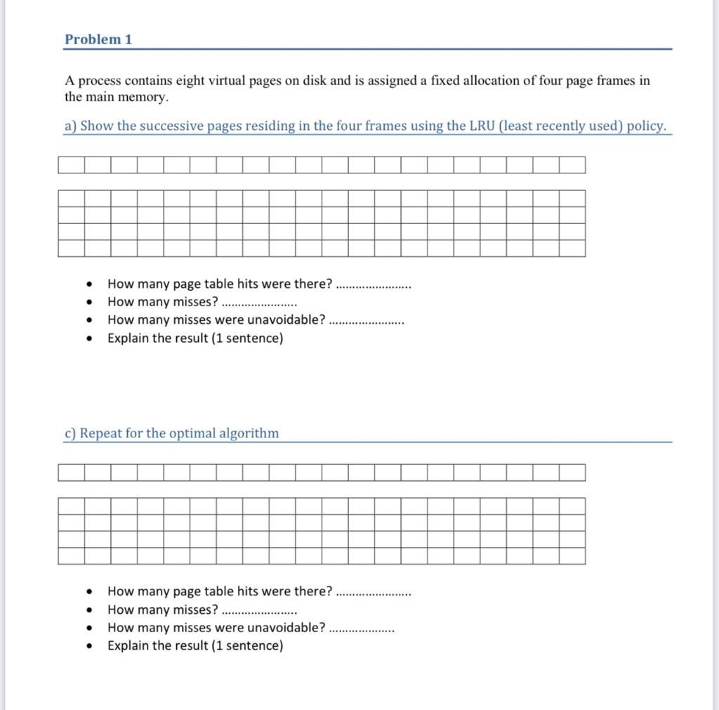 A process contains eight virtual pages on disk and is assigned a fixed allocation of four page frames in the main memory. a)