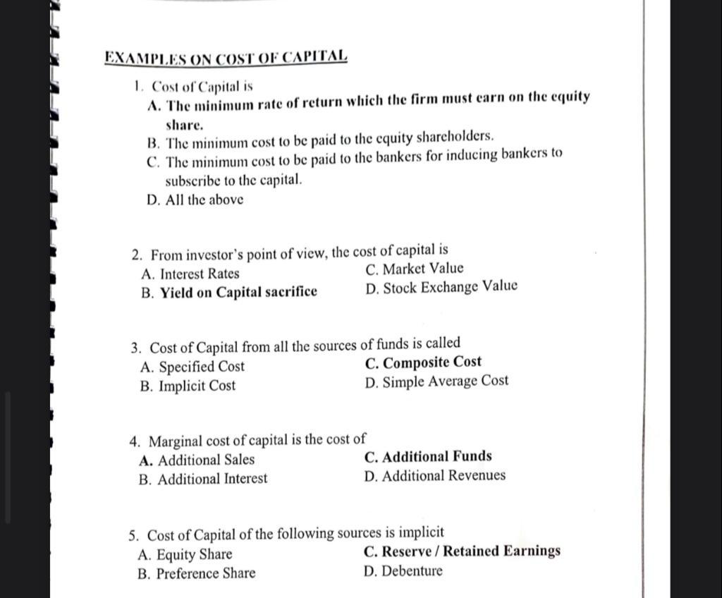 1. Cost of Capital is A. The minimum rate of return which the firm must earn on the equity share. B. The minimum cost to be p