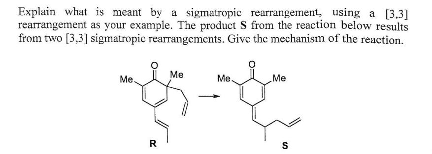 Explain what is meant by a sigmatropic rearrangement, using a [3,3] rearrangement as your example. The product ( mathbf{S}
