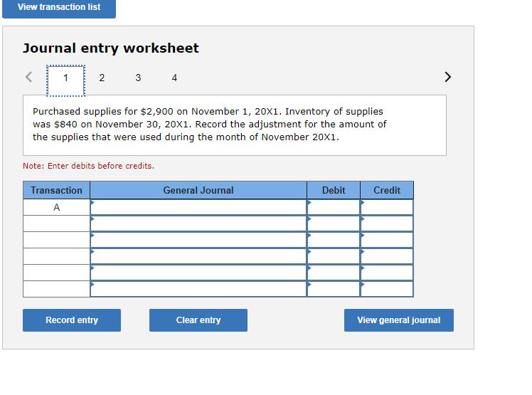 Journal entry worksheet Purchased supplies for ( $ 2,900 ) on November ( 1,20 times 1 ). Inventory of supplies was ( 