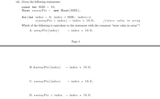 viii. Given the following statements: const int SIZE = 10; float array Ptr = new float SIZE for (int index = 0; index < SIZE;