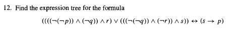 12. Find the expression tree for the formula \[ (((eg eg(eg p)) \wedge(eg q)) \wedge r) \vee(((eg(eg q)) \wedge(\