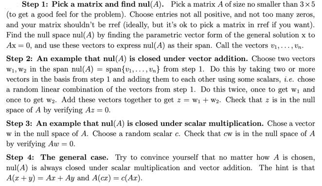 Step 1: Pick a matrix and find nul(A). Pick a matrix A of size no smaller than 3 x 5 (to get a good feel for the problem). Ch
