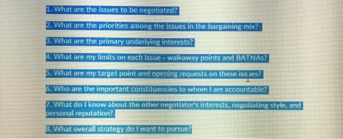 1. What are the issues to be negotiated?2. What are the priorities among the issues in the bargaining mix?3. What are the p