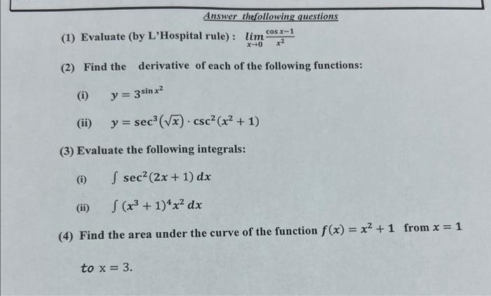 (1) Evaluate (by LHospital rule) : ( lim _{x rightarrow 0} frac{cos x-1}{x^{2}} ) (2) Find the derivative of each of t