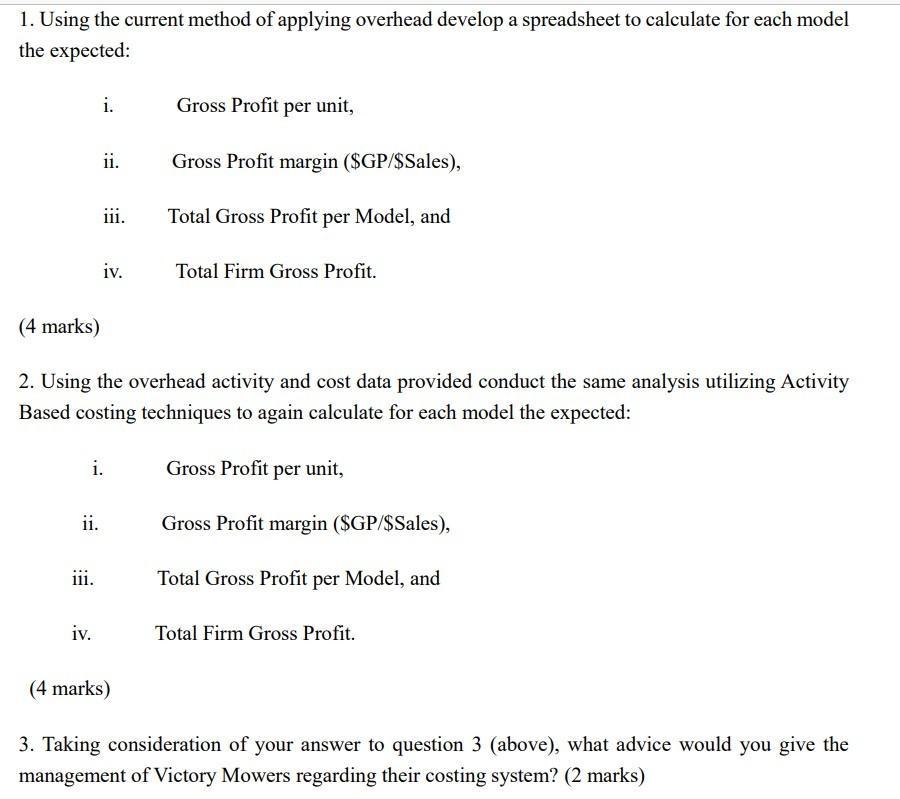 1. Using the current method of applying overhead develop a spreadsheet to calculate for each model the expected:i. Gross Pro