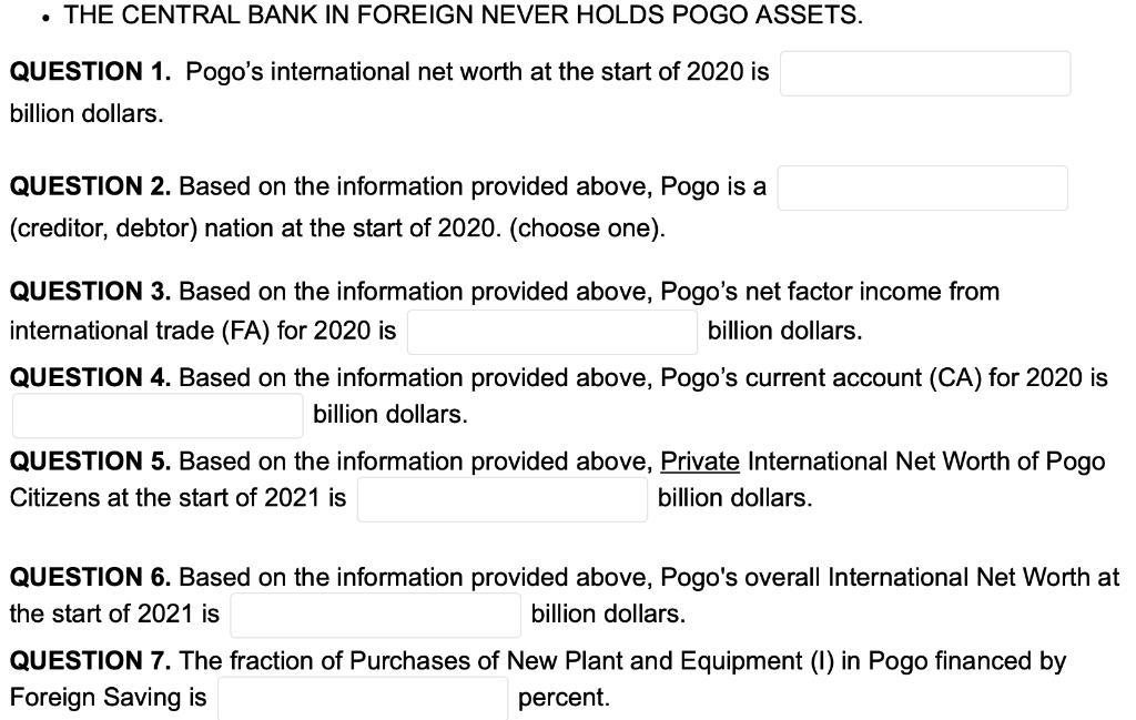 • THE CENTRAL BANK IN FOREIGN NEVER HOLDS POGO ASSETS. QUESTION 1. Pogos international net worth at the start of 2020 is bil