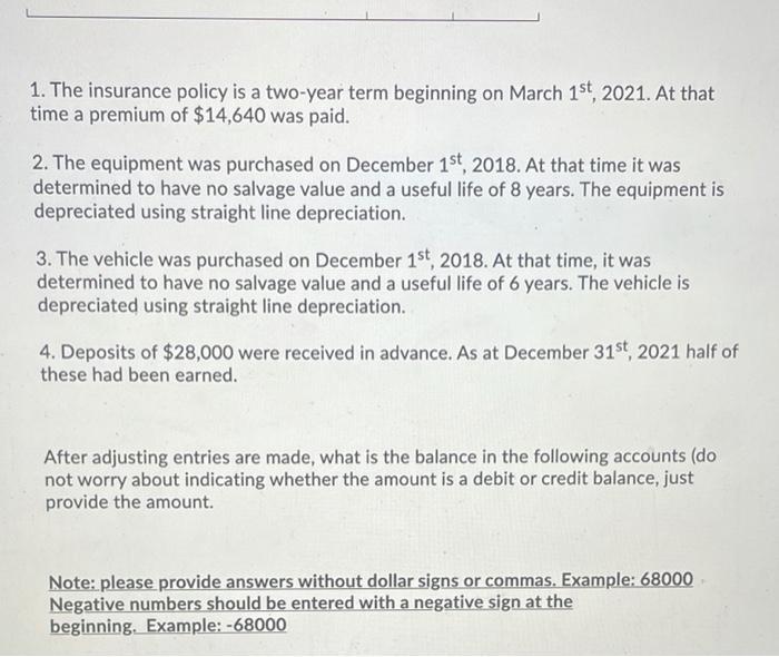 1. The insurance policy is a two-year term beginning on March 1st, 2021. At that time a premium of $14,640 was paid. 2. The e