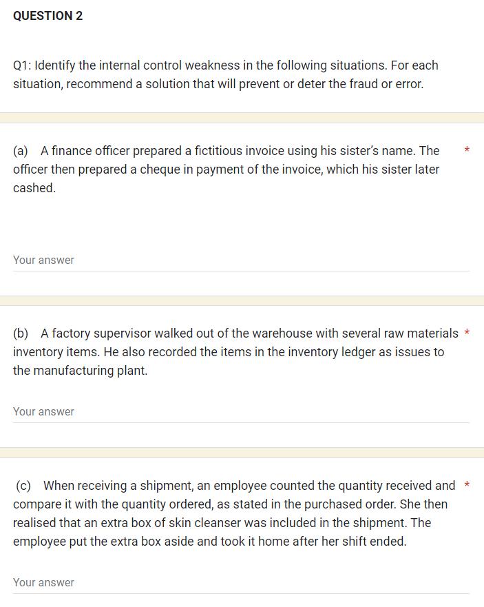 Q1: Identify the internal control weakness in the following situations. For each situation, recommend a solution that will pr