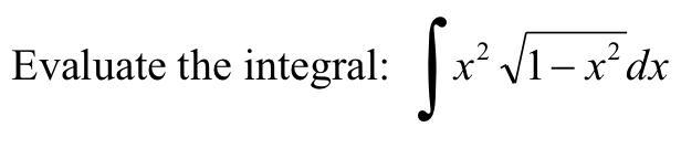 Evaluate the integral: \( \int x^{2} \sqrt{1-x^{2}} d x \)