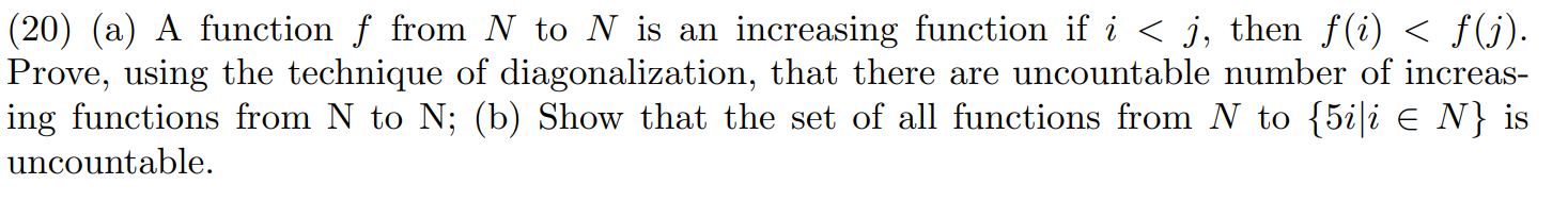 (20) (a) A function f from N to N is an increasing