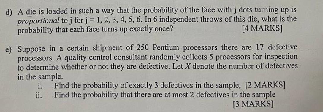 d) A die is loaded in such a way that the probability of the face with \( \mathrm{j} \) dots turning up is proportional to \(