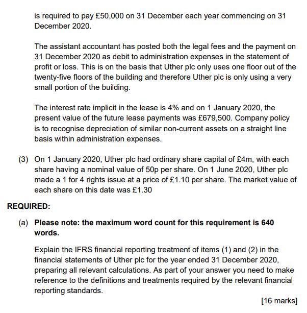 is required to pay £50,000 on 31 December each year commencing on 31 December 2020. The assistant accountant has posted both
