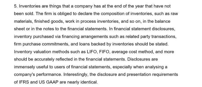 5. Inventories are things that a company has at the end of the year that have not been sold. The firm is obliged to declare t