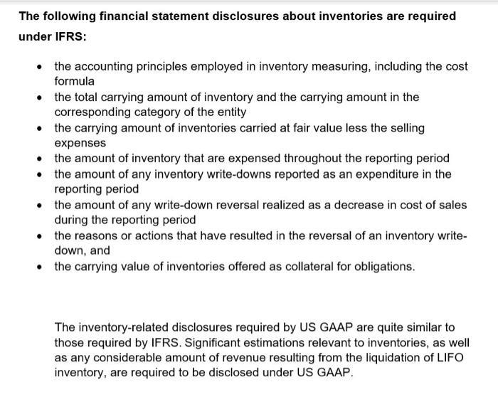 he following financial statement disclosures about inventories are required inder IFRS: - the accounting principles employed