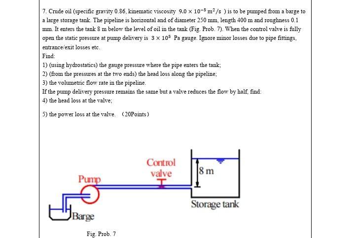 7. Crude oil (specific gravity \( 0.86 \), kinematic viscosity \( 9.0 \times 10^{-5} \mathrm{~m}^{2} / \mathrm{s} \) ) is to