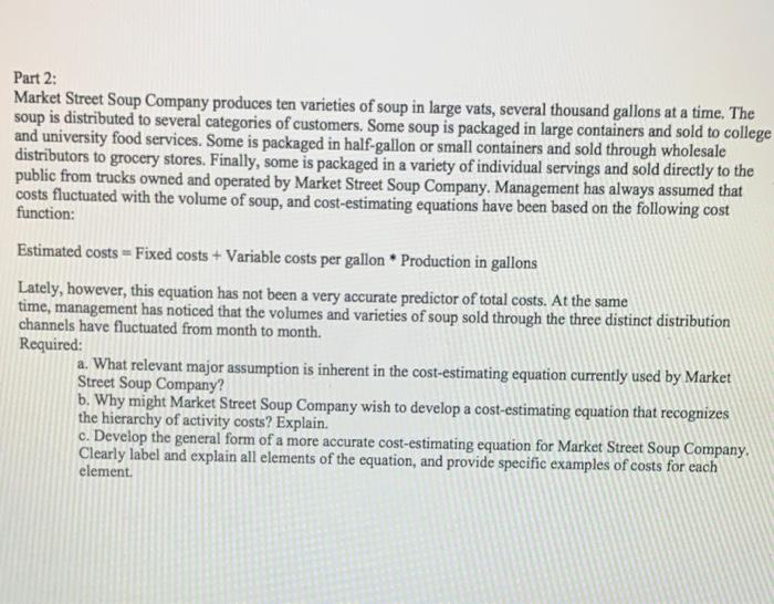 Part 2: Market Street Soup Company produces ten varieties of soup in large vats, several thousand gallons at a time. The soup