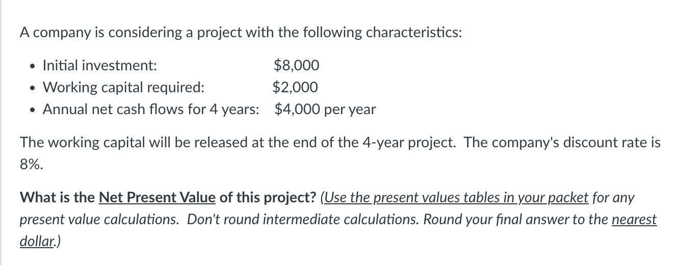 A company is considering a project with the following characteristics:  Initial investment: $8,000 $2,000