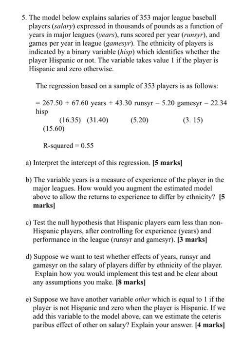 5. The model below explains salaries of 353 major league baseball players (salary) expressed in thousands of pounds as a func