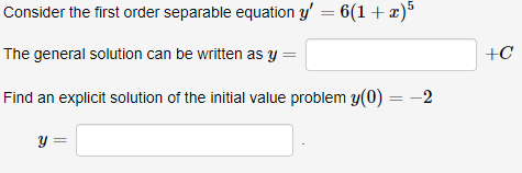 Consider the first order separable equation y' = 6(1+x)5 The general solution