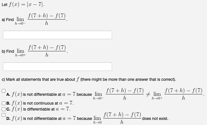 Let f(x) = |x - 7. a) Find lim -0-4 b) Find
