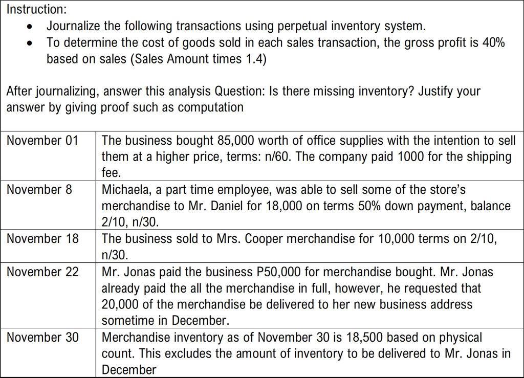 . Instruction: Journalize the following transactions using perpetual inventory system. To determine the cost of goods sold in