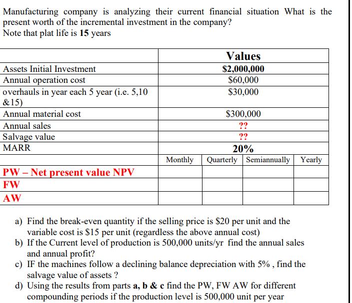 Manufacturing company is analyzing their current financial situation What is the present worth of the incremental investment