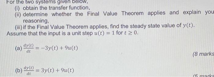 (i) obtain the transfer function, (ii) determine whether the Final Value Theorem applies and explain you reasoning, (iii) if