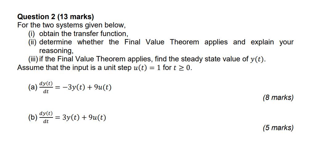 Question 2 (13 marks) For the two systems given below, (i) obtain the transfer function, (ii) determine whether the Final Val