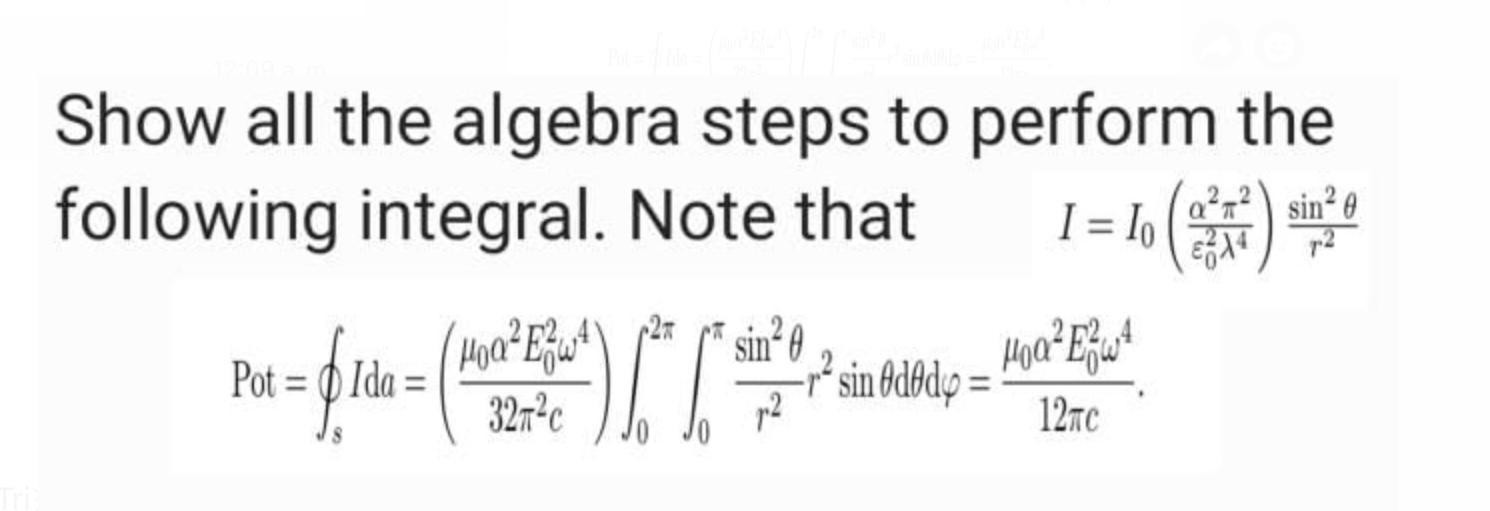 Show all the algebra steps to perform the following integral. Note that ( quad I=I_{0}left(frac{left(x^{2} tau^{2}righ