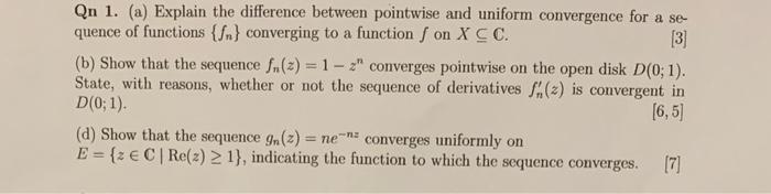 Qn 1. (a) Explain the difference between pointwise and uniform convergence for a sequence of functions \( \left\{f_{n}ight\