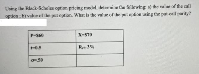 Using the Black-Scholes option pricing model, determine the following: a) the value of the call option; b)