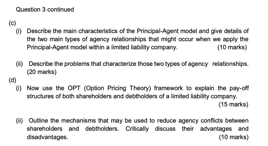Question 3 continued (c) (i) Describe the main characteristics of the Principal-Agent model and give details of the two main