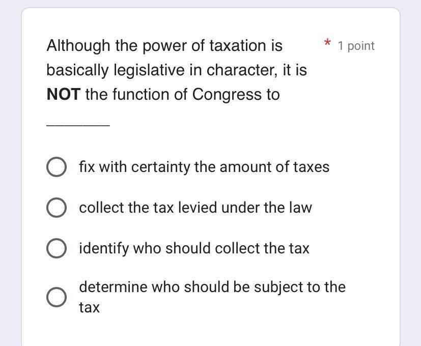 Although the power of taxation is basically legislative in character, it is NOT the function of Congress to fix with certaint
