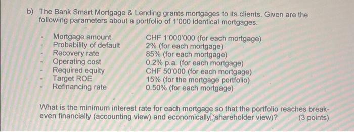 b) The Bank Smart Mortgage \& Lending grants mortgages to its clients. Given are the following parameters about a portfolio o