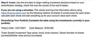Step 6: Invest. Use the simulator to begin making investment decisions based on your diversification