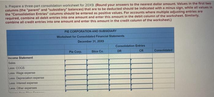 b. Prepare a three-part consolidation worksheet for ( 20 times 9 ). (Round your answers to the nearest dollar amount. Valu
