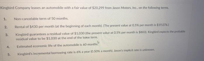 Kingbird Company leases an automobile with a fair value of ( $ 20,299 ) from Jason Motors, inc, on the following terms.n 1.