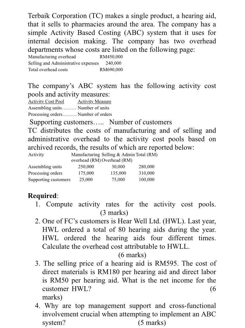 Terbaik Corporation (TC) makes a single product, a hearing aid, that it sells to pharmacies around the area. The company has