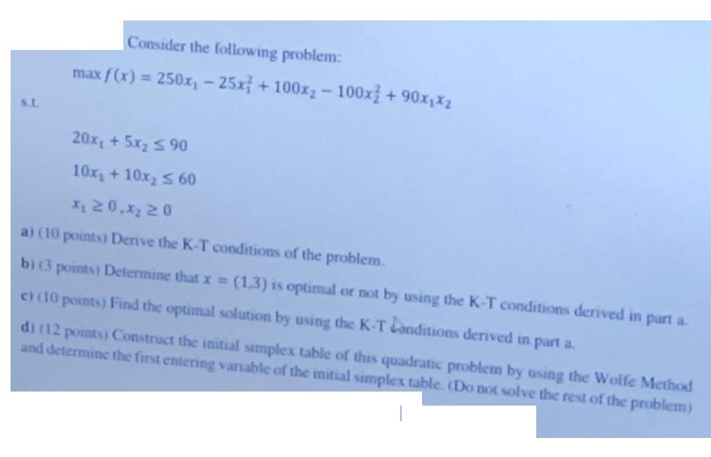 S.L. Consider the following problem: max f(x) = 250x - 25x + 100x 100x/ +90xx - 20x + 5x  90 10x, +10x  60 x
