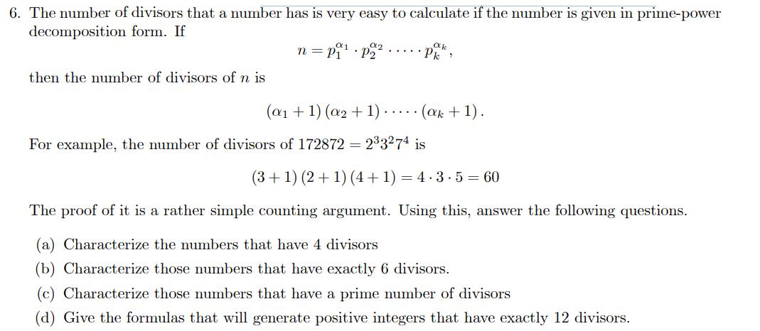 The number of divisors that a number has is very easy to calculate if the number is given in prime-power decomposition form.